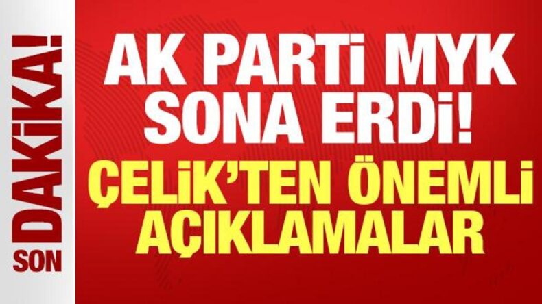 AK Parti MYK toplantısı sona erdi! Ömer Çelik’ten önemli açıklamalar