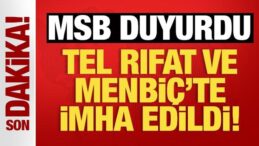Son Dakika… MSB duyurdu: Tel Rıfat ve Menbiç’te imha edildi!