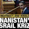 Yunanistan’da İsrail krizi: Miçotakis’e ayar verdiler!