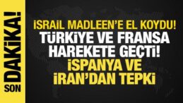 İsrail, Madleen’e el koydu!: Türkiye ve Fransa harekete geçti, İran’dan sert tepki