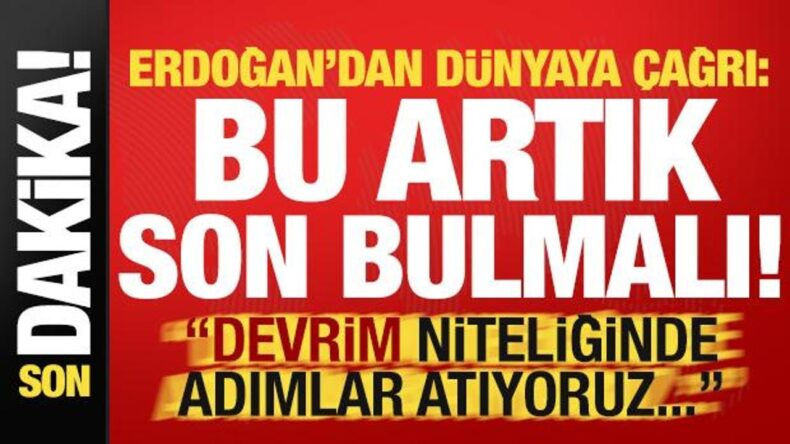 Başkan Erdoğan’dan son dakika açıklamaları! Dünyaya çağrı yaptı: Artık son bulmalı…