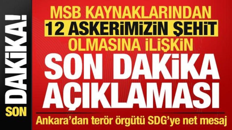 Sıcak gelişme: 12 askerimizin şehit olmasına ilişkin son dakika açıklaması…