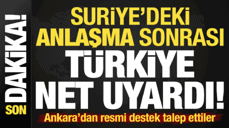 Son dakika… Suriye’deki anlaşma sonrası Türkiye’den net uyarı: Bunu yapmak zorundalar…