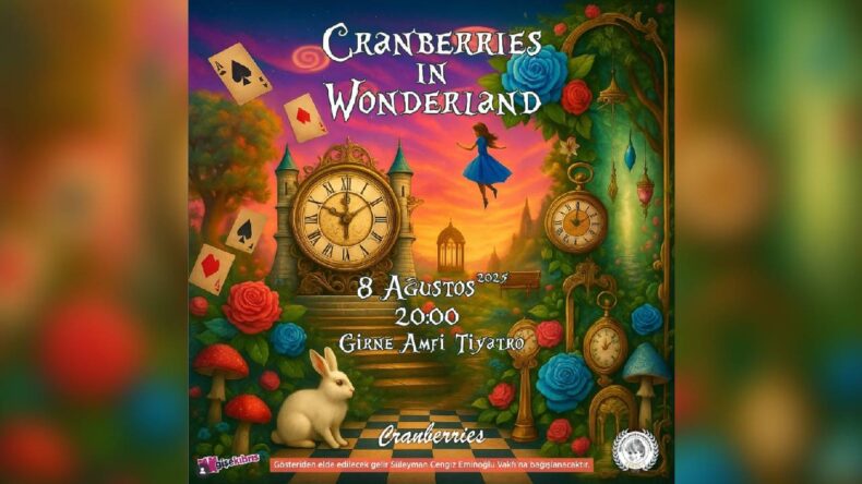 “Cranberries in Wonderland” cuma akşamı Girne’de sahnelenecek