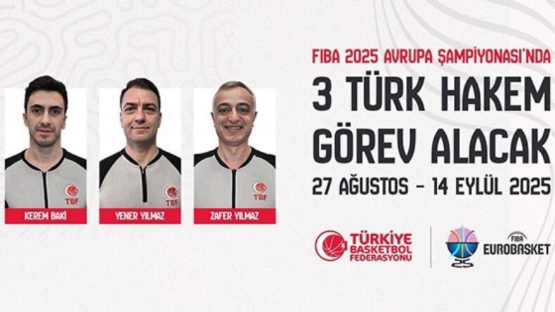FIBA 2025 Avrupa Şampiyonası’nda 3 Türk hakem görev alacak