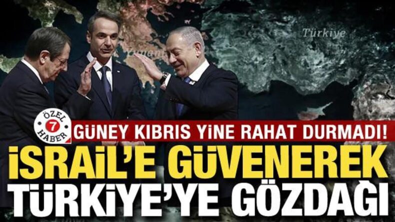 İsrail’e arkasın alarak Türkiye’ye gözdağı: Güney Kıbrıs yine rahat durmadı