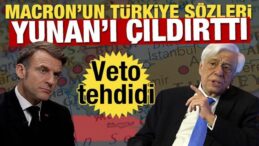 Macron’un Türkiye sözleri Yunan’ı çıldırttı! ‘Veto’ tehdidi geldi