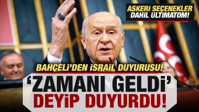 Bahçeli’den son dakika İsrail duyurusu! ‘Zamanı geldi’ deyip açıkladı: Askeri seçenek