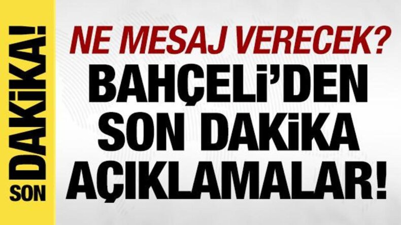 Bahçeli’den son dakika açıklamalar!