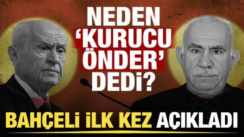 Öcalan’a ‘kurucu önder’ demişti… Bahçeli çok tartışılan konuyu ilk kez açıkladı