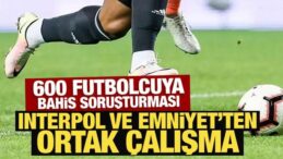 600 futbolcuya bahis soruşturması: Interpol ve Emniyet’ten ortak çalışma