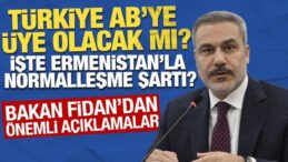 Bakan Fidan’dan ‘AB’ üyeliği açıklaması! Kritik Ermenistan sözleri