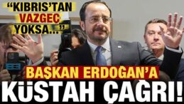 Başkan Erdoğan’a küstah çağrı: Kıbrıs’tan vazgeç yoksa…