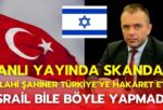 Canlı Yayında Skandal! Salahi Şahiner Türkiye’ye Hakaret Etti: “İsrail Bile Böyle Yapmadı!”