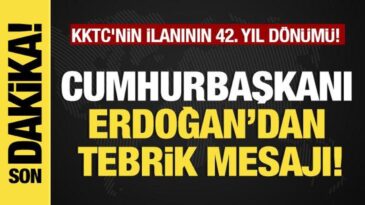 Son dakika…  Başkan Erdoğan’dan tebrik mesajı! KKTC’nin ilanının 42. yıl dönümü!