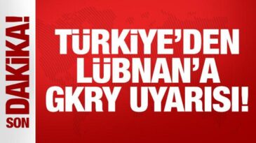 Son Dakika: Türkiye’den Lübnan’a GKRY uyarısı!