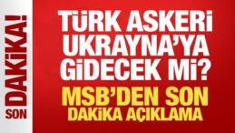 Türk askeri Ukrayna’ya gidecek mi? MSB’den son dakika açıklama