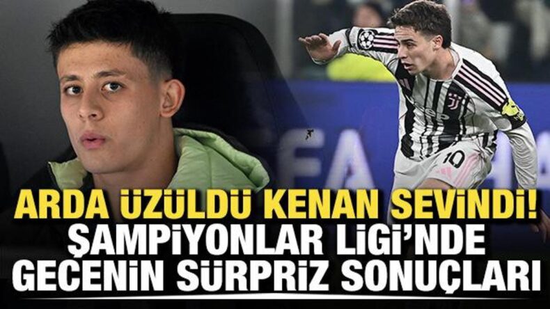 Arda üzüldü Kenan sevindi! Devler Ligi’nde gecenin sürpriz sonuçları