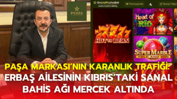 Paşa Markası’nın Karanlık Trafiği: Erbaş Ailesinin Kıbrıs’taki Sanal Bahis Ağı Mercek Altında