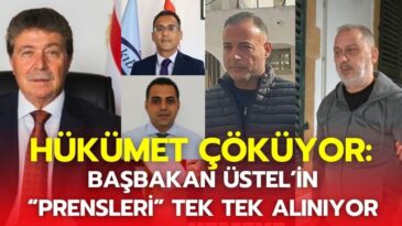 Hükümet Çöküyor: Başbakan Üstel’in “Prensleri” Tek Tek Alınıyor